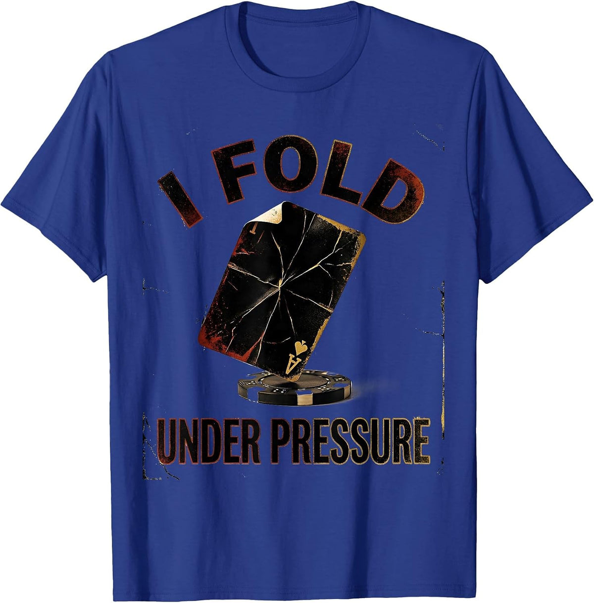 I Fold Under Pressure Funny Poker Player Casino Gambler T-Shirt - Royal Blue