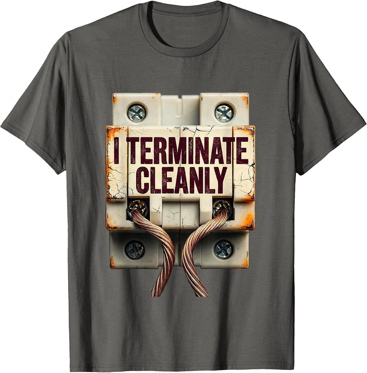 I Terminate Cleanly Funny Electrician Engineer Lineman Gift T-Shirt - Asphalt Grey