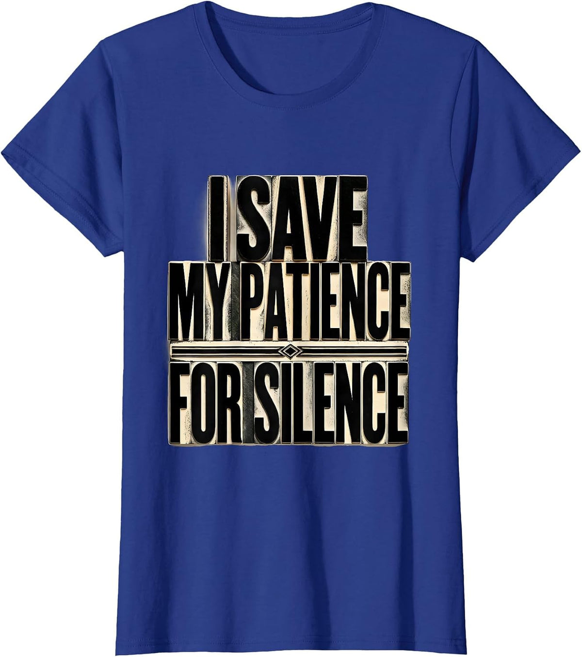 Women's I Save My Patience For Silence Sarcastic Dry Humor Novelty T-Shirt - Royal Blue