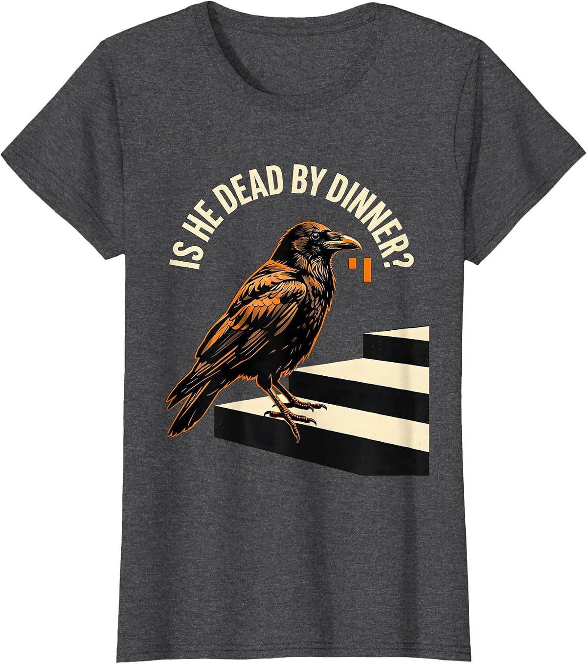 Women's Is He Dead By Dinner Stencil Dark Humor Crow Raven Bird T-Shirt - Dark Heather Grey