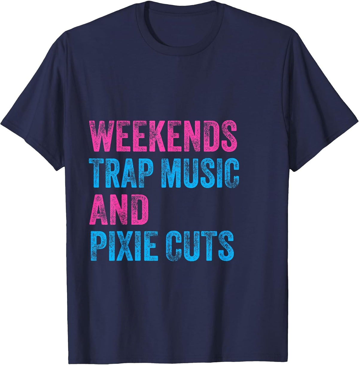 Weekends Trap Music and Pixie Cuts Hairstyle Lover T-Shirt - Navy Blue