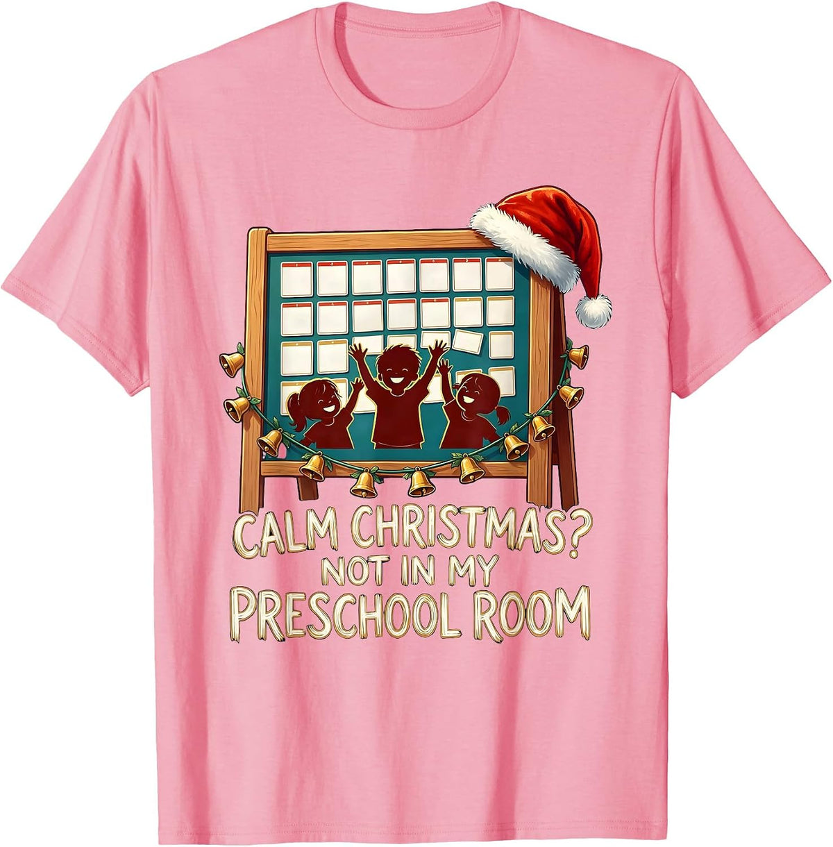 Men's Calm Christmas? Not In My Preschool Room Funny Teacher T-Shirt - Pink