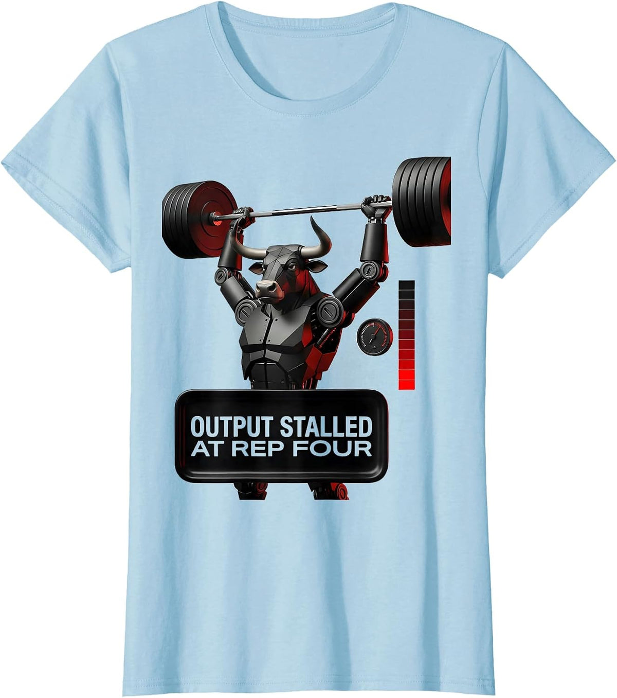 Output Stalled At Rep Four Funny Gym Workout Weightlifting T-Shirt - Baby Blue