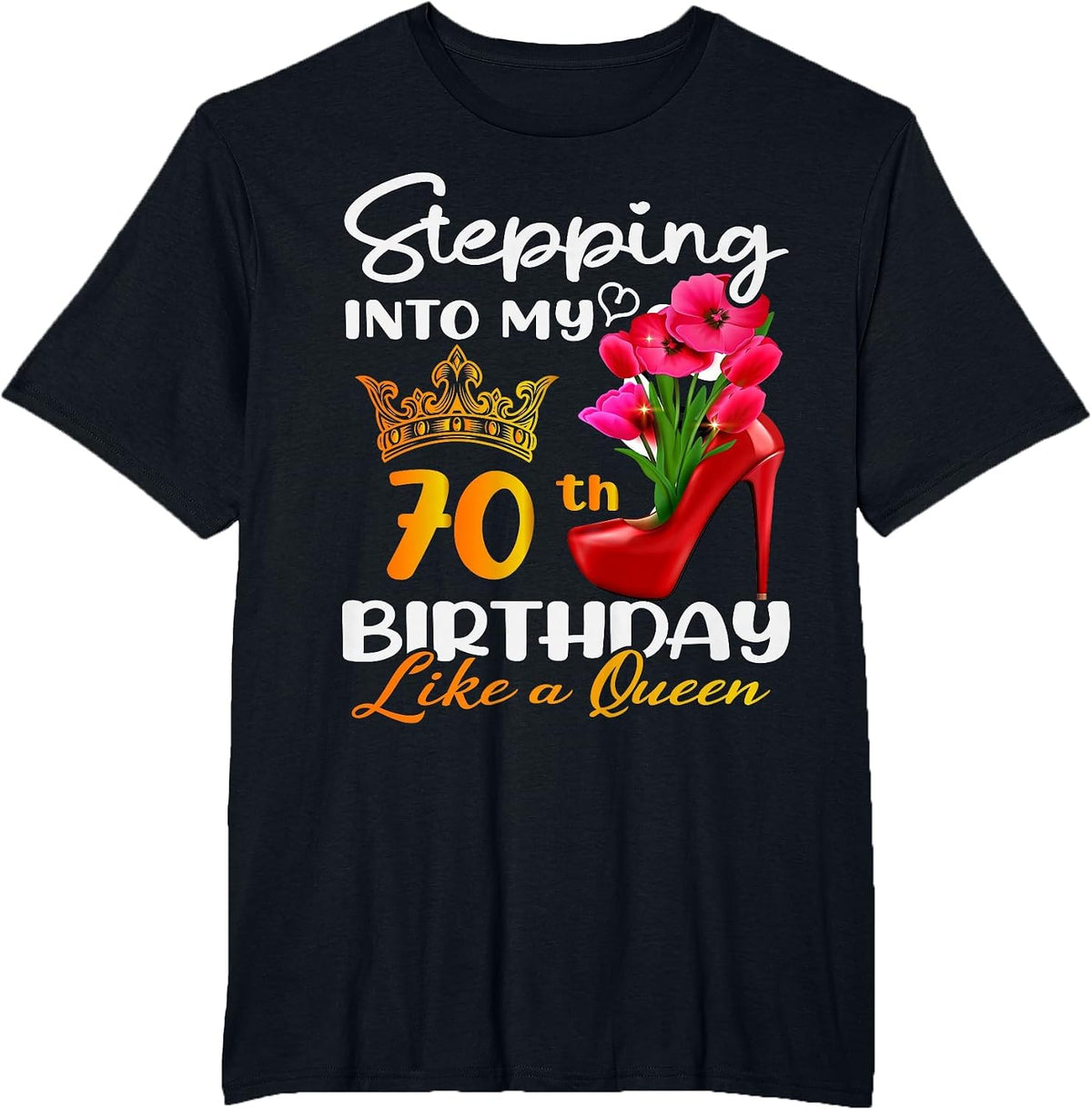 Stepping Into My 70th Birthday Like A Queen for 70 Years Old T-Shirt - Black