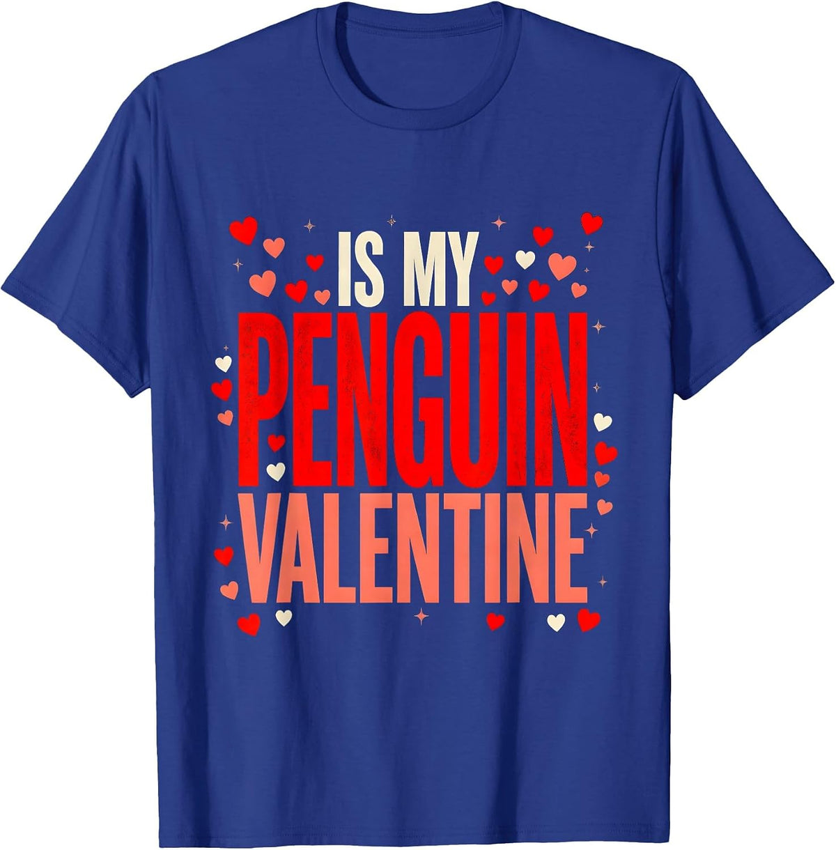 Men's PENGUIN IS MY VALENTINE Funny Penguin Lover Valentines T-Shirt - Royal Blue