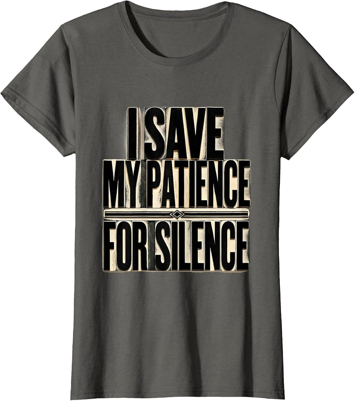 Women's I Save My Patience For Silence Sarcastic Dry Humor Novelty T-Shirt - Asphalt Grey