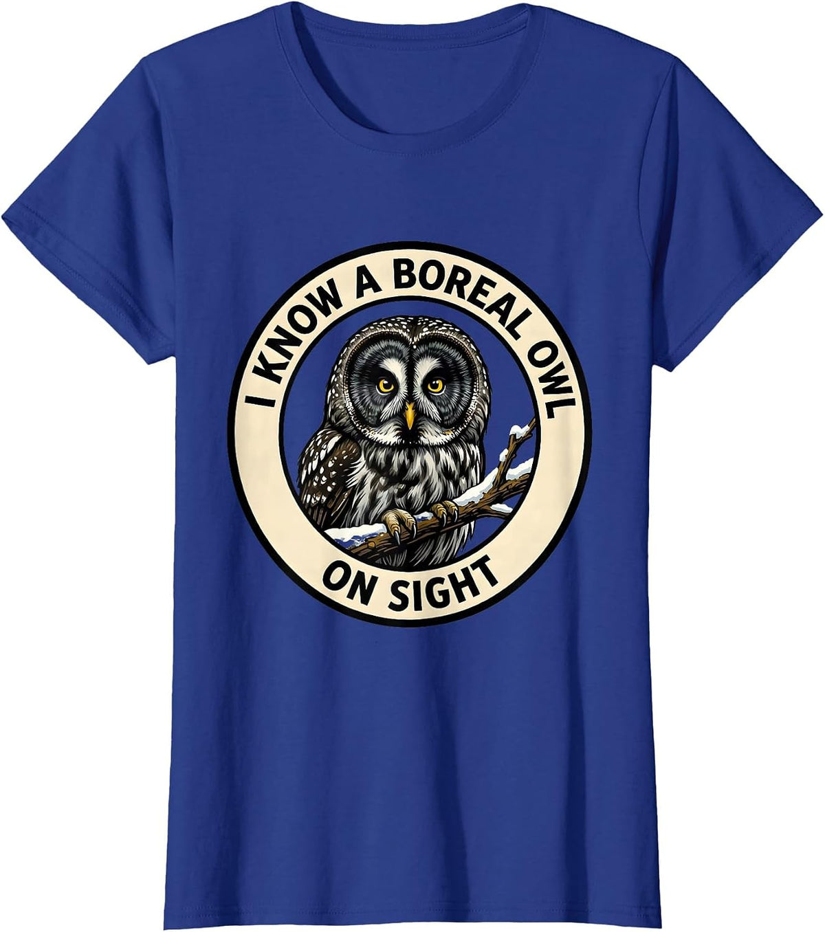 Women's I Know A Boreal Owl On Sight Funny Owl Lover Birdwatching T-Shirt - Royal Blue
