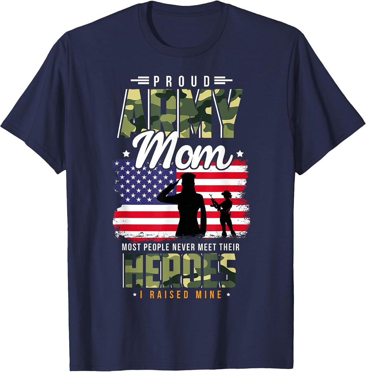 Most People Never Meet Their Heroes Army Mom Army Proud Mom T-Shirt - Navy Blue