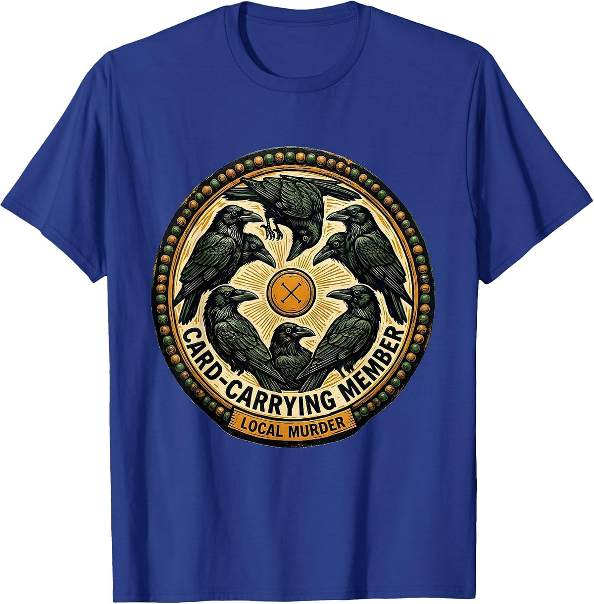 Card-Carrying Member Local Murder Folk Art Crow Raven Humor T-Shirt - Royal Blue