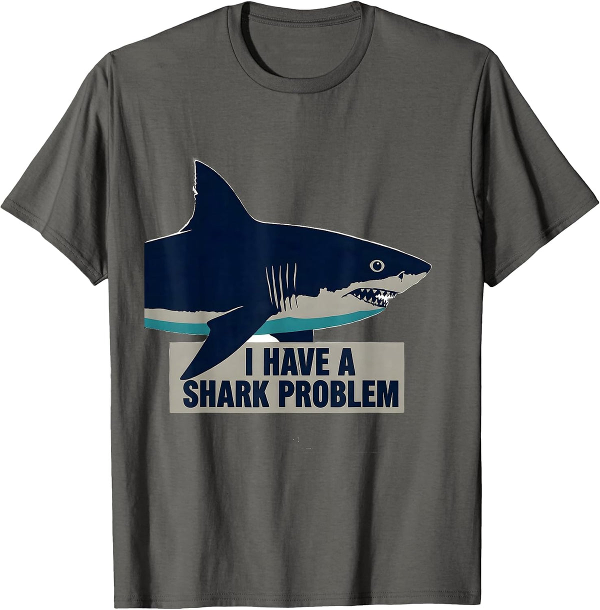 I Have A Shark Problem Funny Shark Lover Ocean Humor Gift T-Shirt - Asphalt Grey