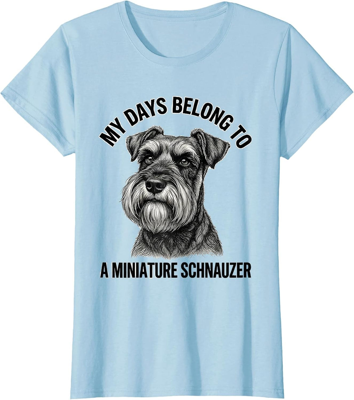 Women's My Days Belong To A Miniature Schnauzer Dog Lover T-Shirt - Baby Blue