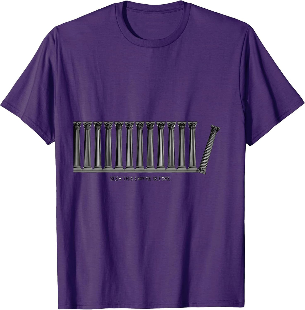 Seen This Empire Before Funny History Buff Sarcastic Humor T-Shirt - Purple
