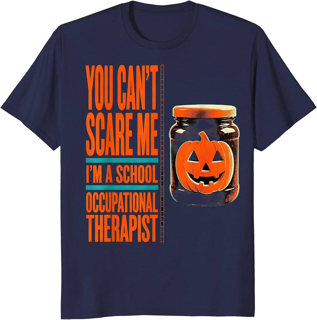 Men's You Can't Scare Me I'm a School Occupational Therapist T-Shirt - Navy Blue