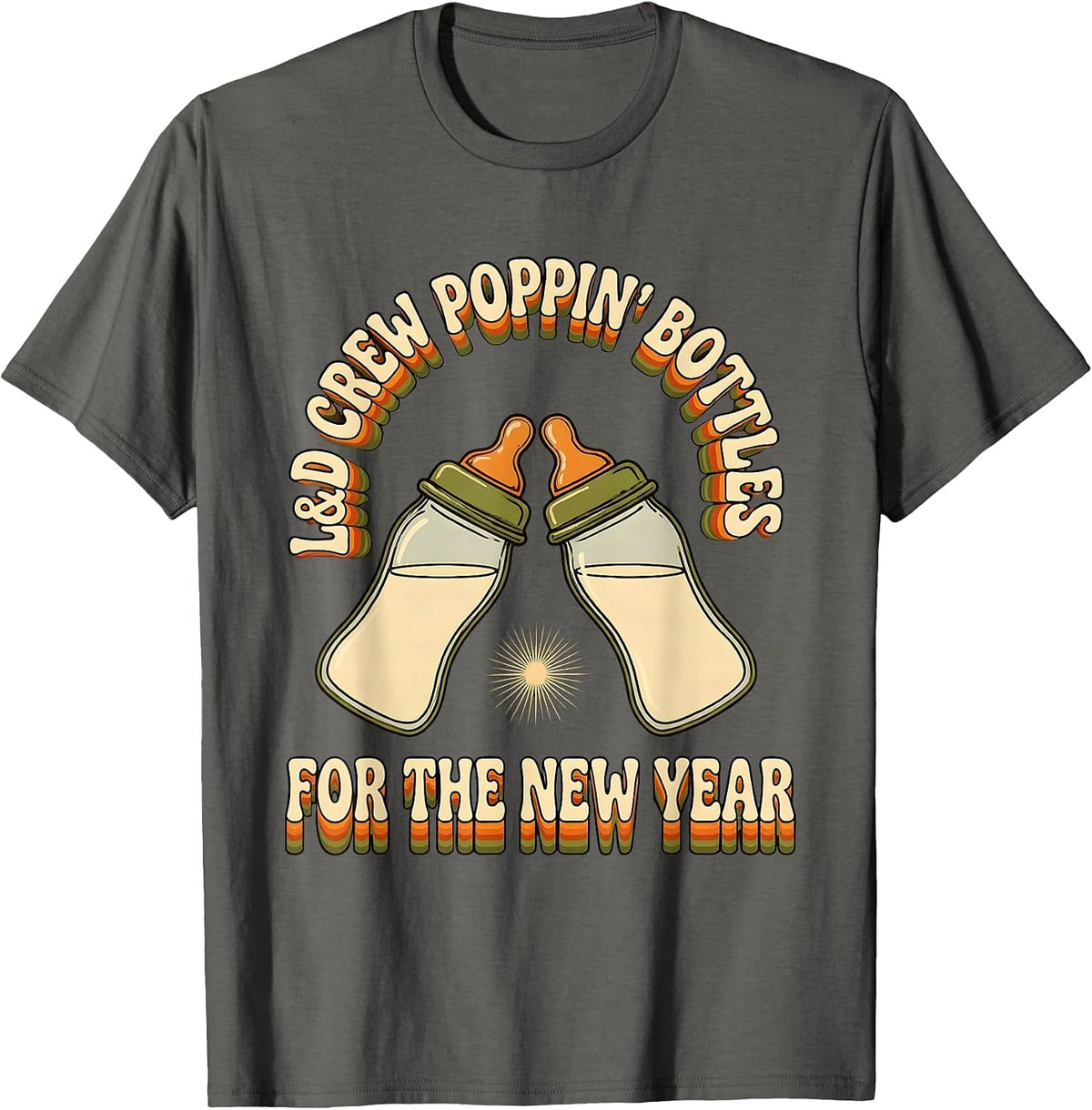 L&D Crew Poppin' Bottles For The New Year Nurse T-Shirt - Asphalt Grey