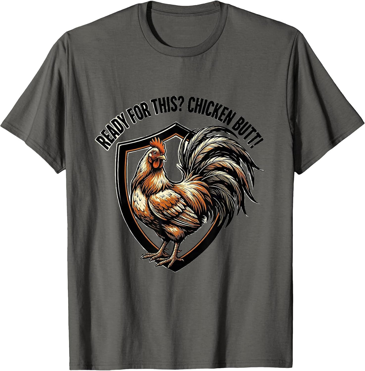 Ready For This? Chicken Butt Funny Chicken Lover Humor T-Shirt - Asphalt Grey