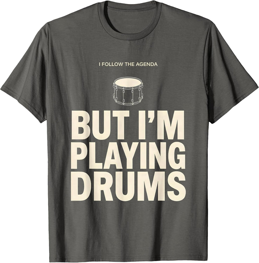 I Follow The Agenda, But I'm Playing Drums Funny Drummer T-Shirt, Men, Asphalt Grey, Small - As Pictured