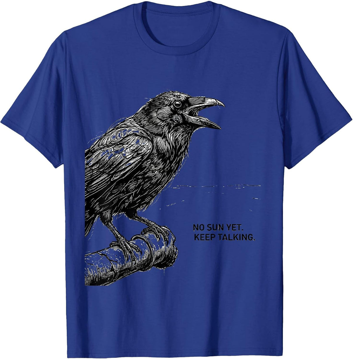 Men's No Sun Yet Keep Talking Funny Crow Pun Bird Lover Gothic T-Shirt - Royal Blue