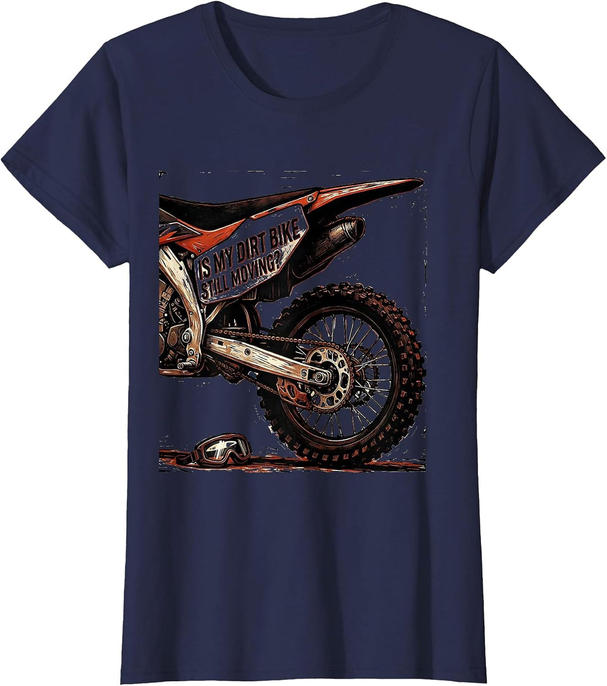 Women's Is My Dirt Bike Still Moving Funny Motocross Dirt Bike Rider T-Shirt - Navy Blue