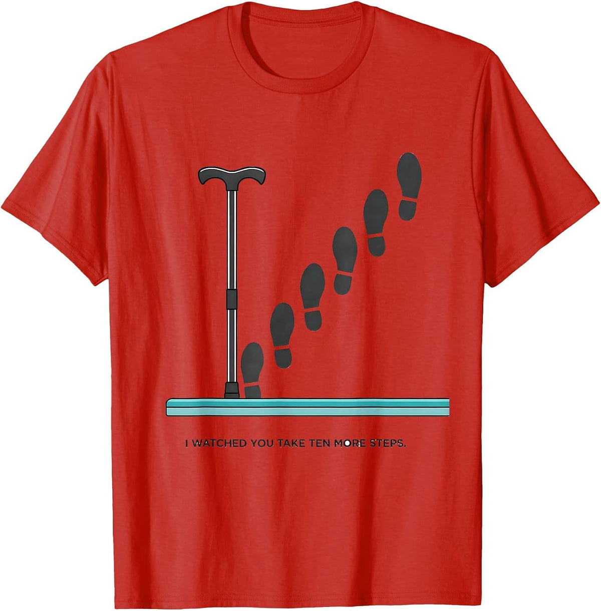 Men's I Watched You Take Ten More Steps Funny Physical Therapist T-Shirt - Red