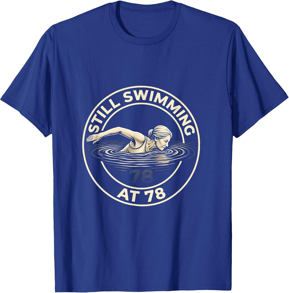 Still Swimming At 78 Empowering Senior Water Aerobics T-Shirt - Royal Blue