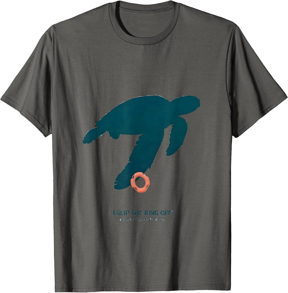 I Slip The Ring Off Before It's A Problem Sea Turtle Lover T-Shirt - Asphalt Grey