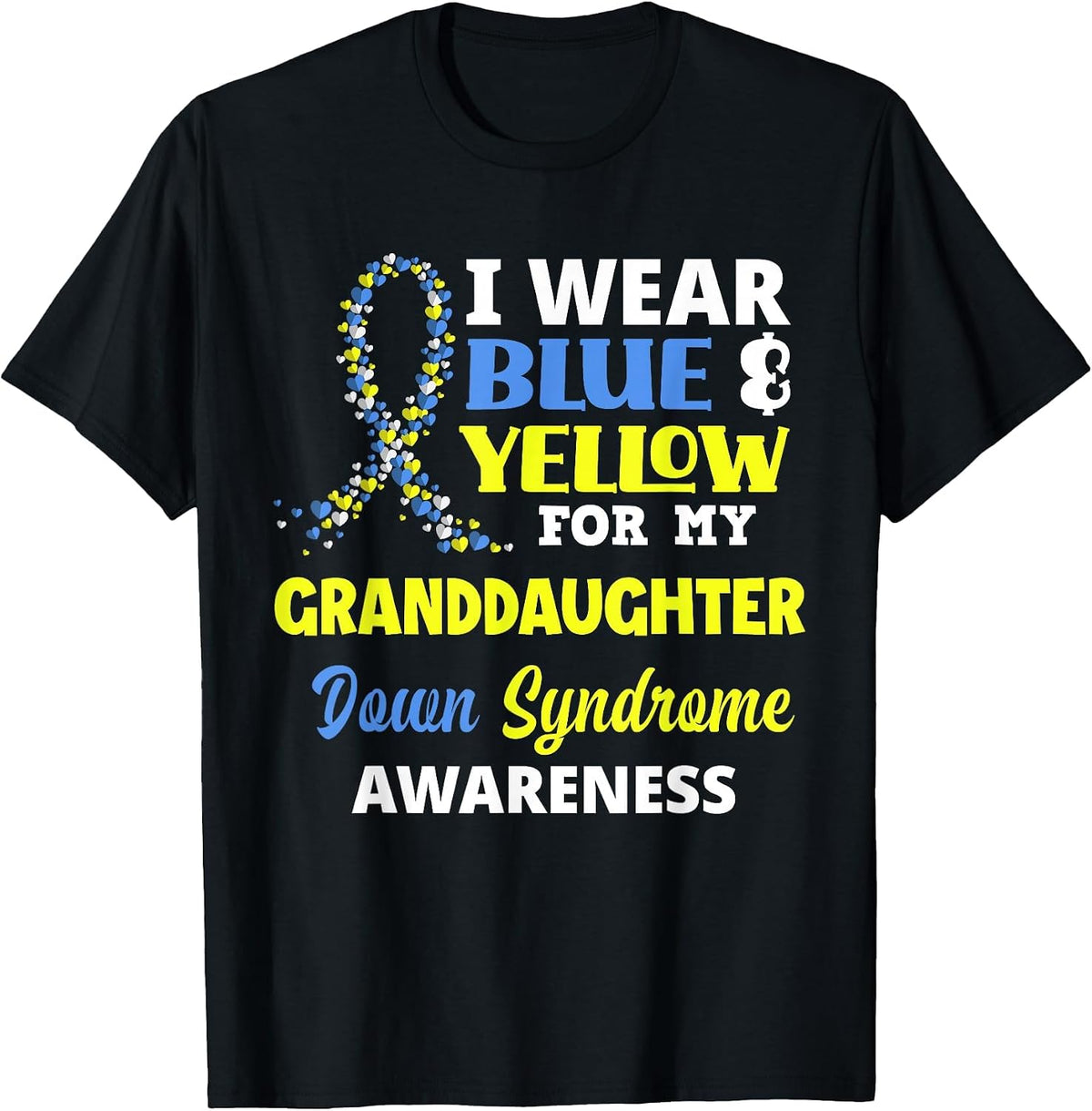I Wear Blue & Yellow for My Granddaughter Down Syndrome T-Shirt - Black