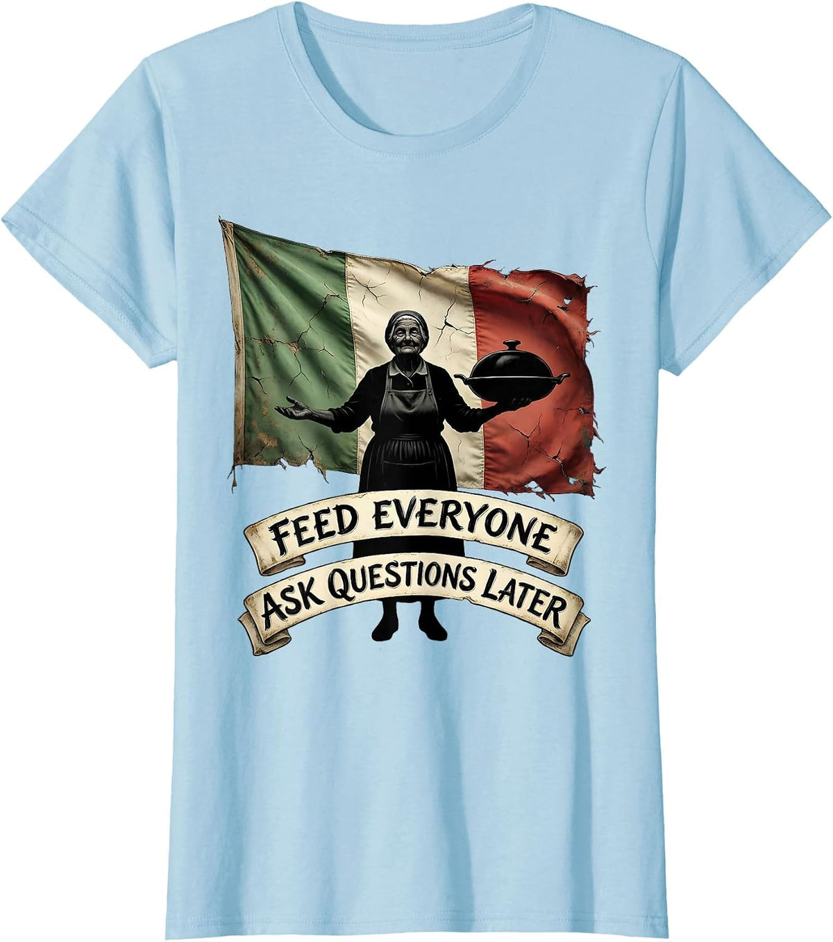 Feed Everyone Ask Questions Later Italian Women T-Shirt - Baby Blue