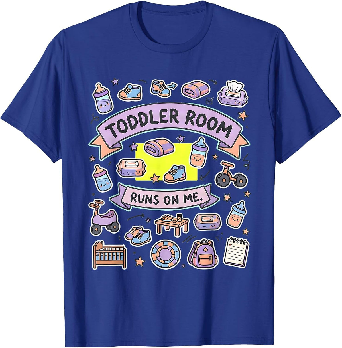 Toddler Room Runs On Me Funny Daycare Provider Teacher Humor T-Shirt - Royal Blue