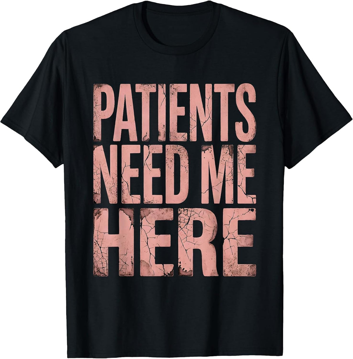 Men's Patients Need Me Here Nurse Pride Design T-Shirt - Black