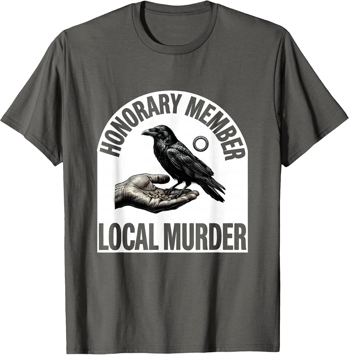 Men's Honorary Member, Local Murder Dark Humor Crow Raven Gothic T-Shirt - Asphalt Grey