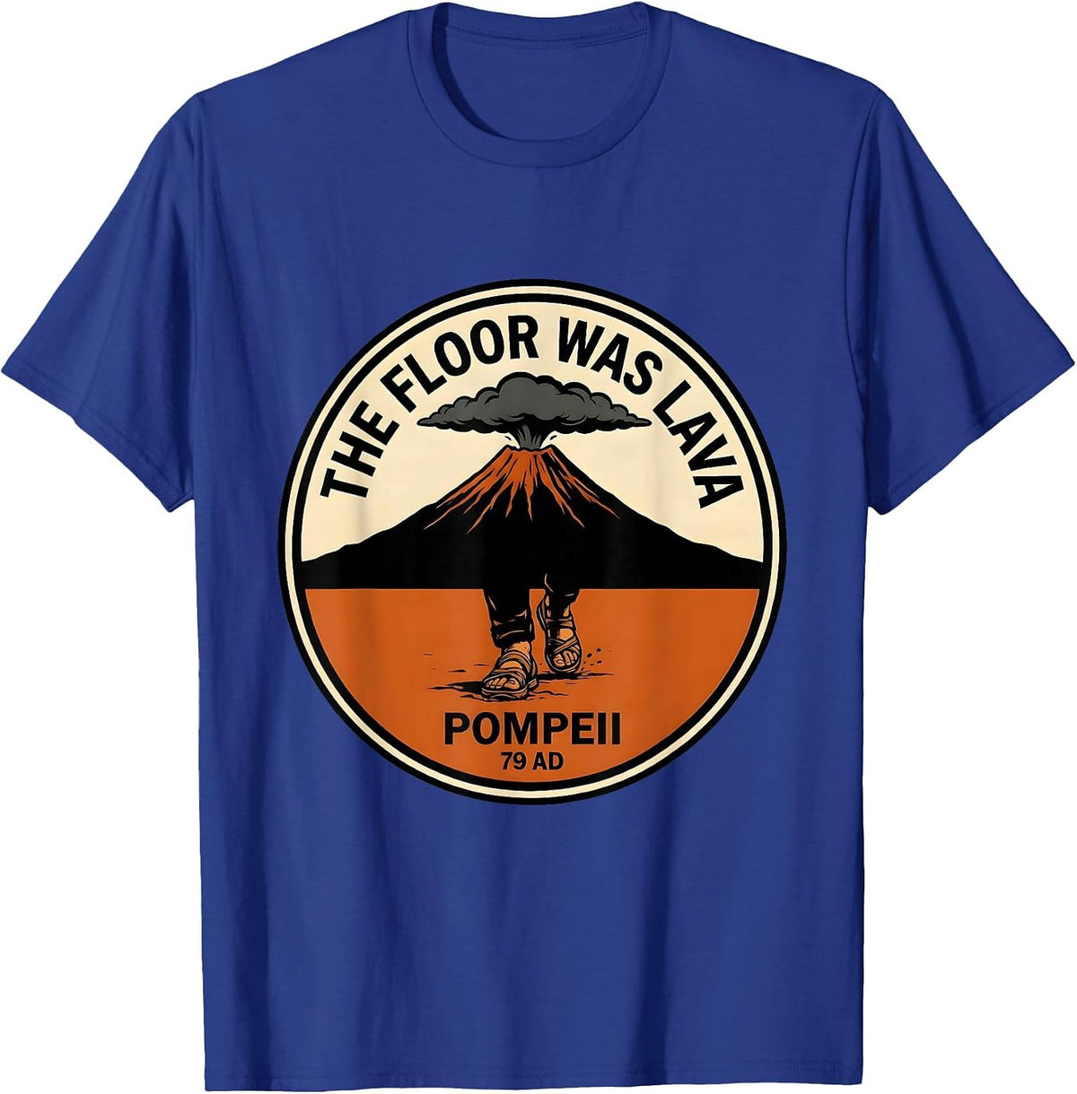 Men's The Floor Was Lava Pompeii 79 AD Funny Volcano History Humor T-Shirt - Royal Blue
