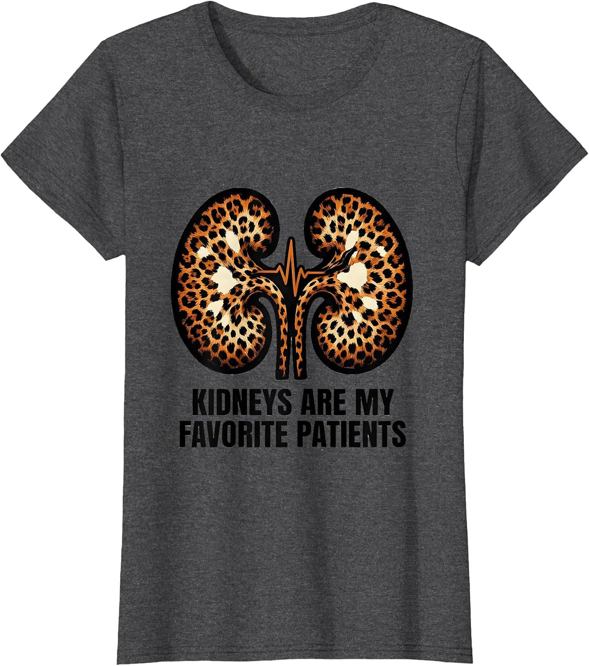 Women's Kidneys Are My Favorite Patients Funny Dialysis Nurse T-Shirt - Dark Heather Grey