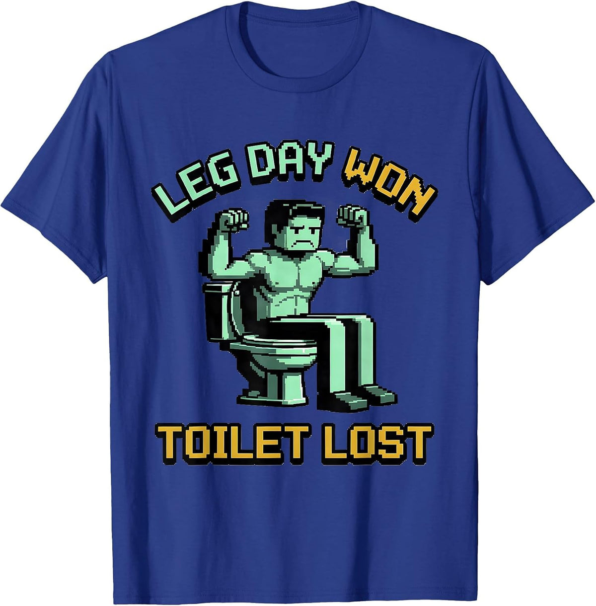 Men's Leg Day Won Toilet Lost Funny Gym Humor Motivational T-Shirt - Royal Blue