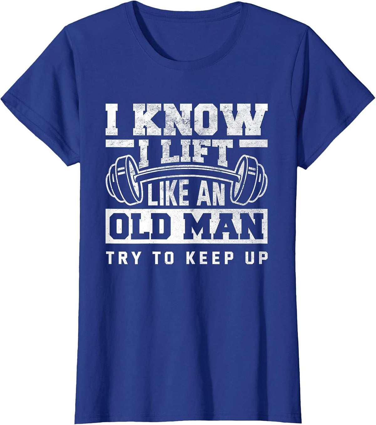 I Know I Lift Like an Old Man Funny Gym T-Shirt - Royal Blue
