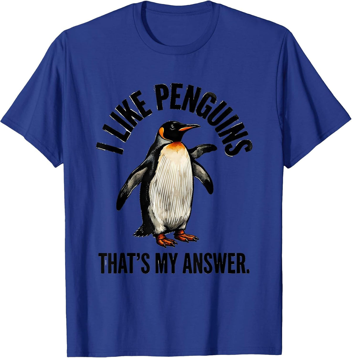 I Like Penguins That's My Answer Funny Penguin Lover Animal T-Shirt - Royal Blue
