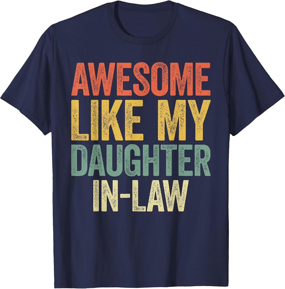 Awesome Like My Daughter-in-Law Shirt Men Women Parents Day T-Shirt - Navy Blue