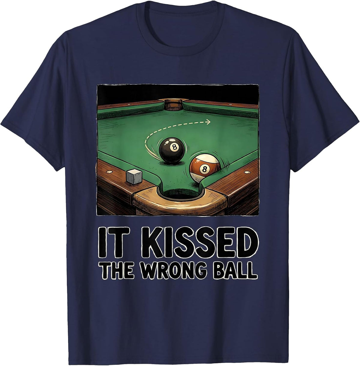 Men's It Kissed The Wrong Ball Funny Billiards Player Gift T-Shirt - Navy Blue