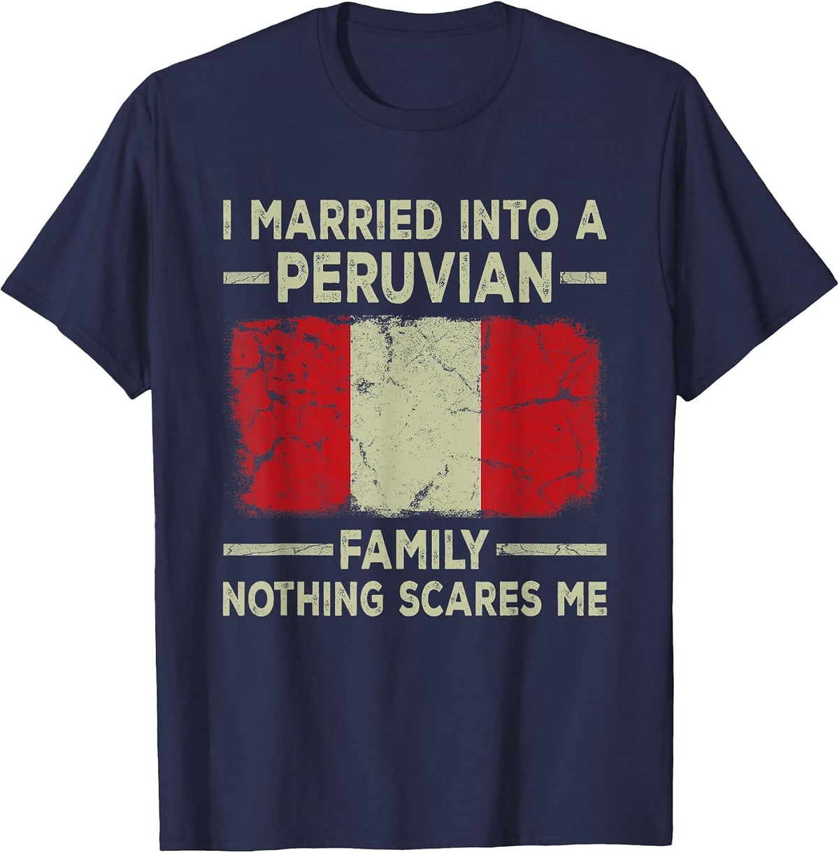 I Married Into a Peruvian Family Funny in Law Wedding Photo T-Shirt - Navy Blue