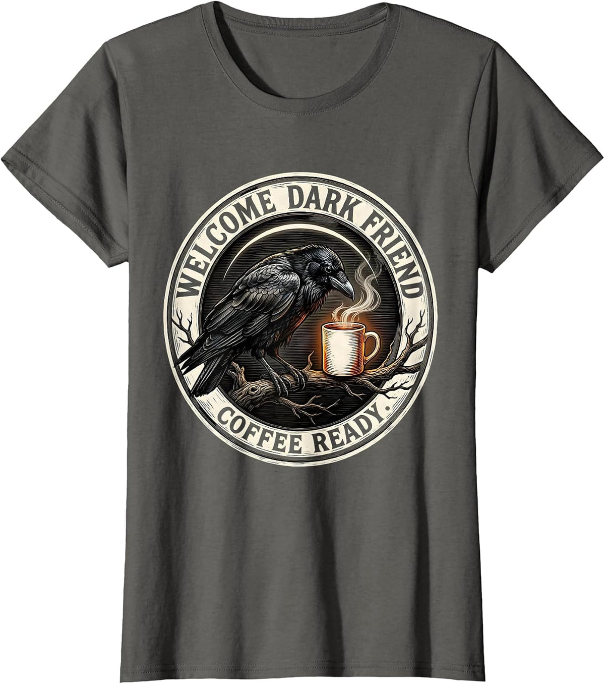 Women's Welcome, Dark Friend, Coffee Ready Gothic Raven Coffee Humor T-Shirt - Asphalt Grey