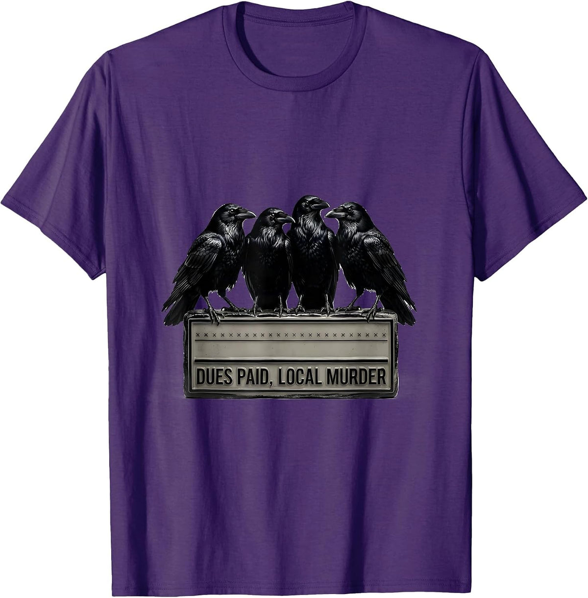 Dues Paid Local Murder Funny Crow Dark Humor Raven Lover T-Shirt - Purple