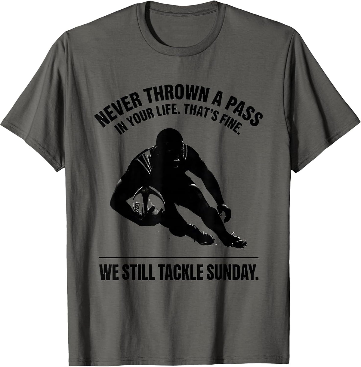 Men's Never Thrown A Pass In Your Life Rugby Player Coach Fan T-Shirt - Asphalt Grey
