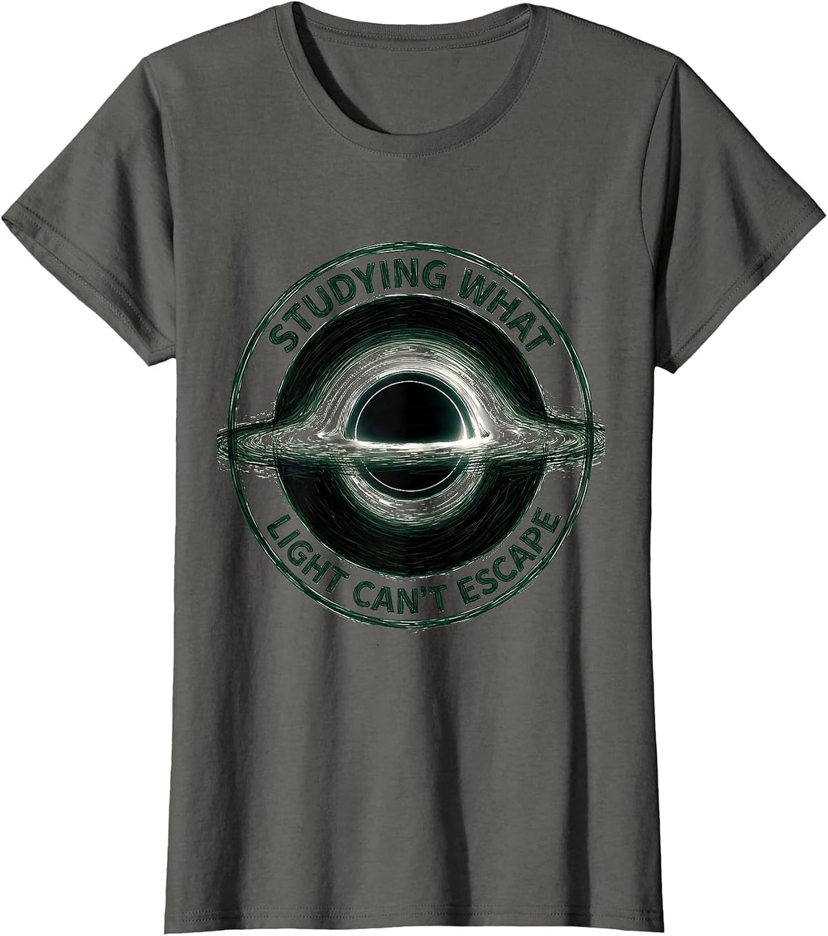 Women's Studying What Light Can't Escape Physics Astrophysicist T-Shirt - Asphalt Grey
