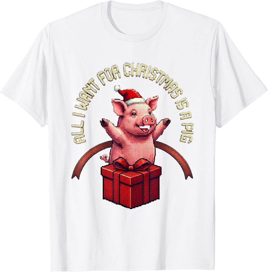 All I Want For Christmas Is A Pig Ugly Sweater Holiday Party T-Shirt - White