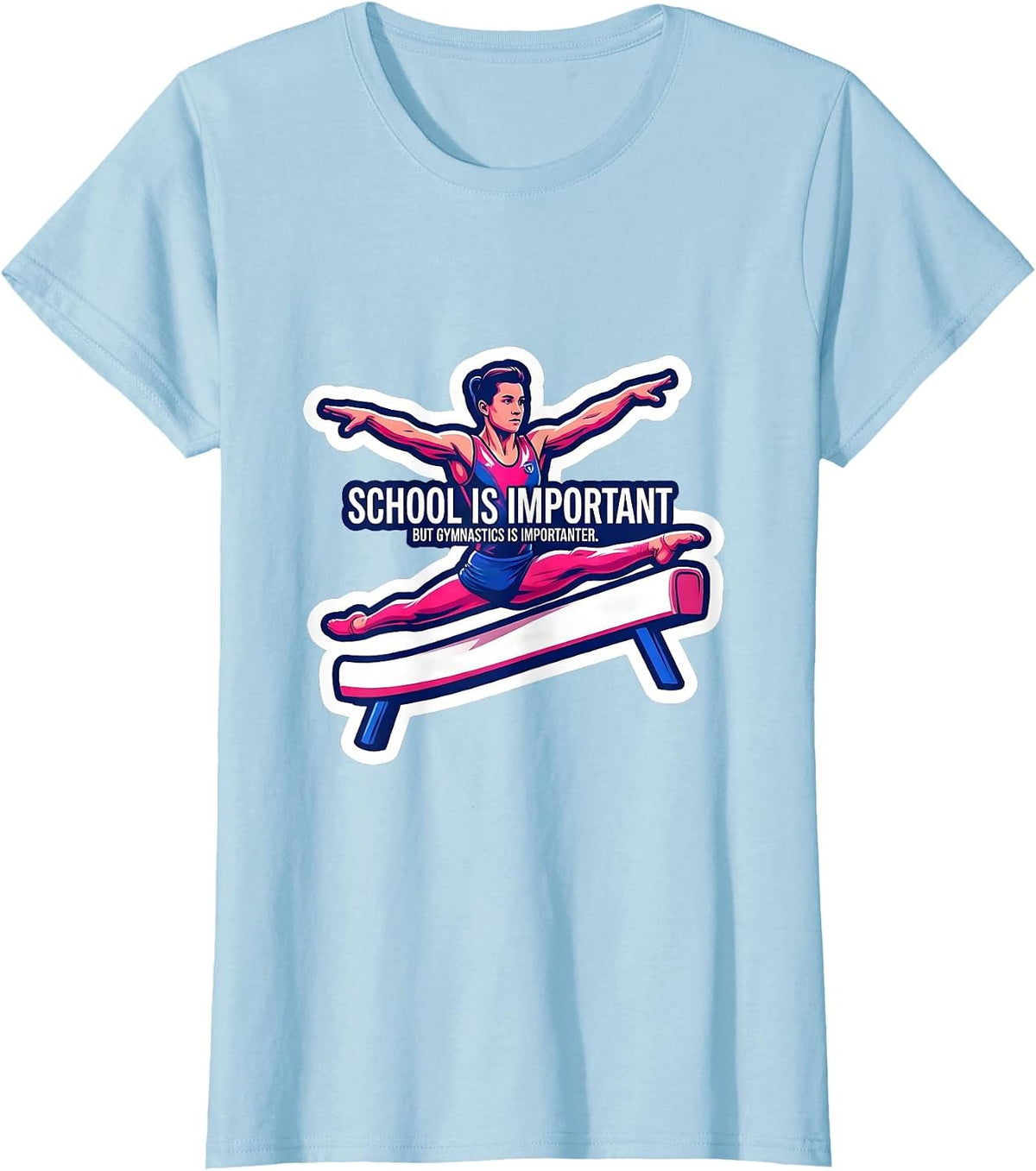 Women's School Is Important But Gymnastics Is Importanter Funny T-Shirt - Baby Blue