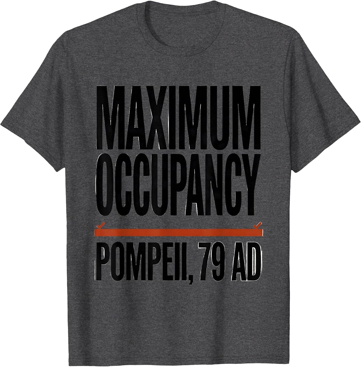 Men's Maximum Occupancy: Pompeii, 79 AD Funny Volcano History Pun T-Shirt - Dark Heather Grey