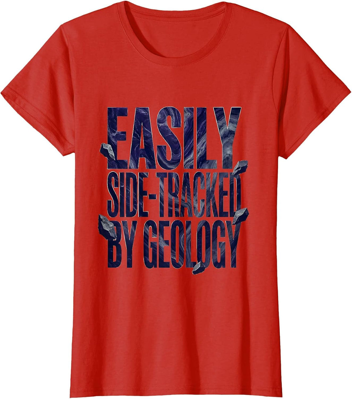 Easily Side-tracked By Geology Funny Rock Collector Humor T-Shirt - Red