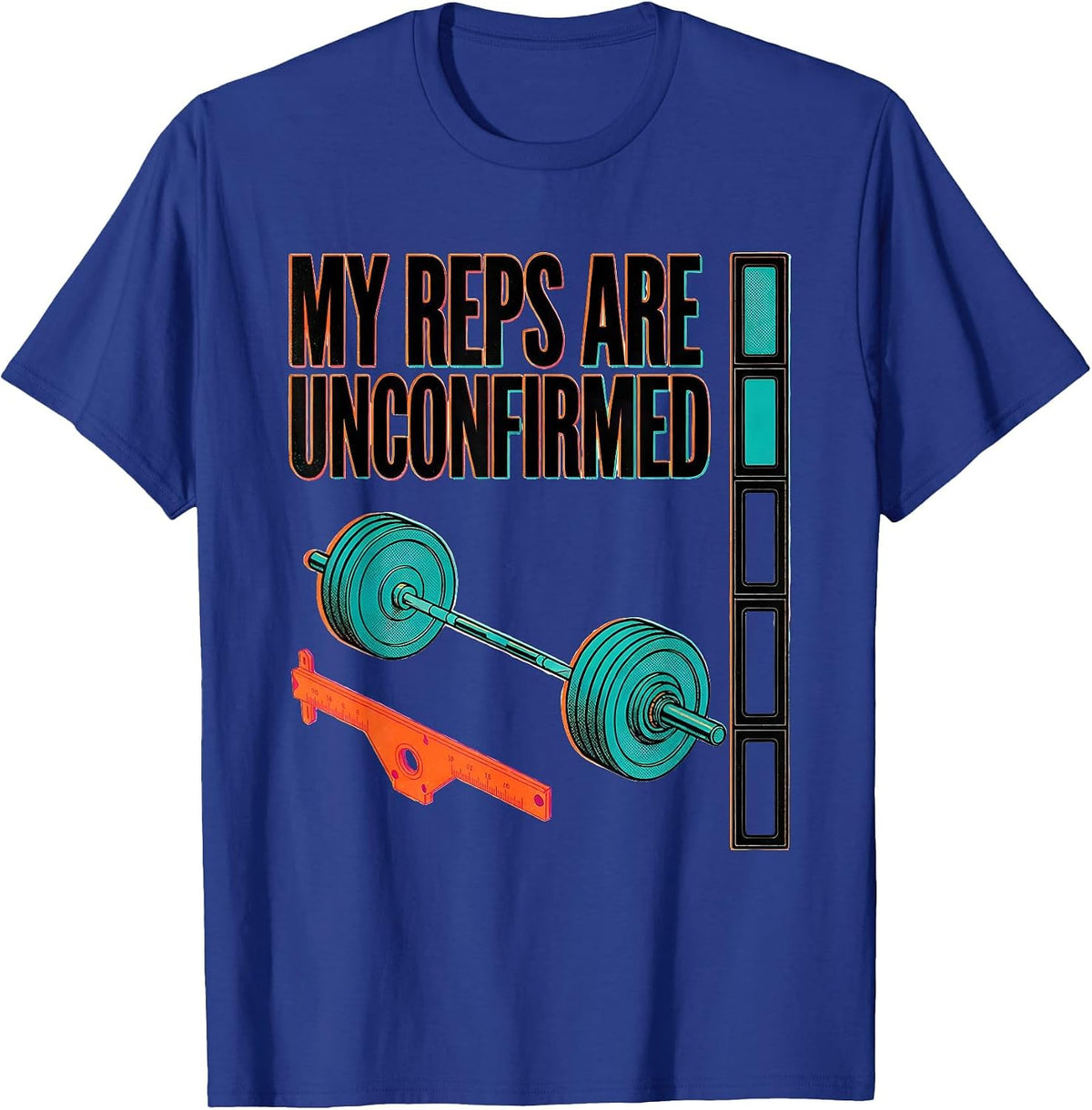 Men's My Reps Are Unconfirmed Funny Gym Workout Weightlifting T-Shirt - Royal Blue