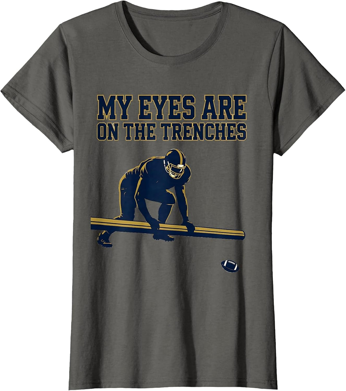 Women's My Eyes Are On The Trenches Funny Football Lineman Parent T-Shirt - Asphalt Grey