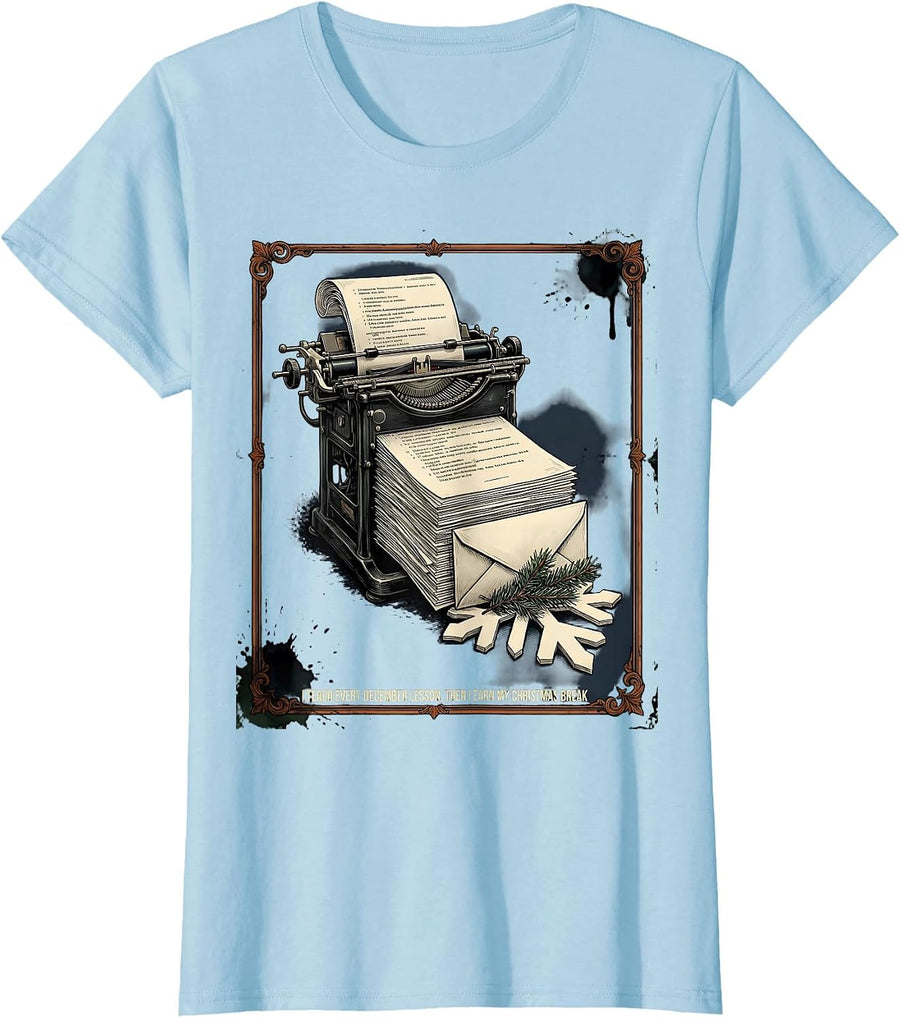 Women's I Teach Every December Lesson Then I Earn My Christmas Break T-Shirt - Baby Blue