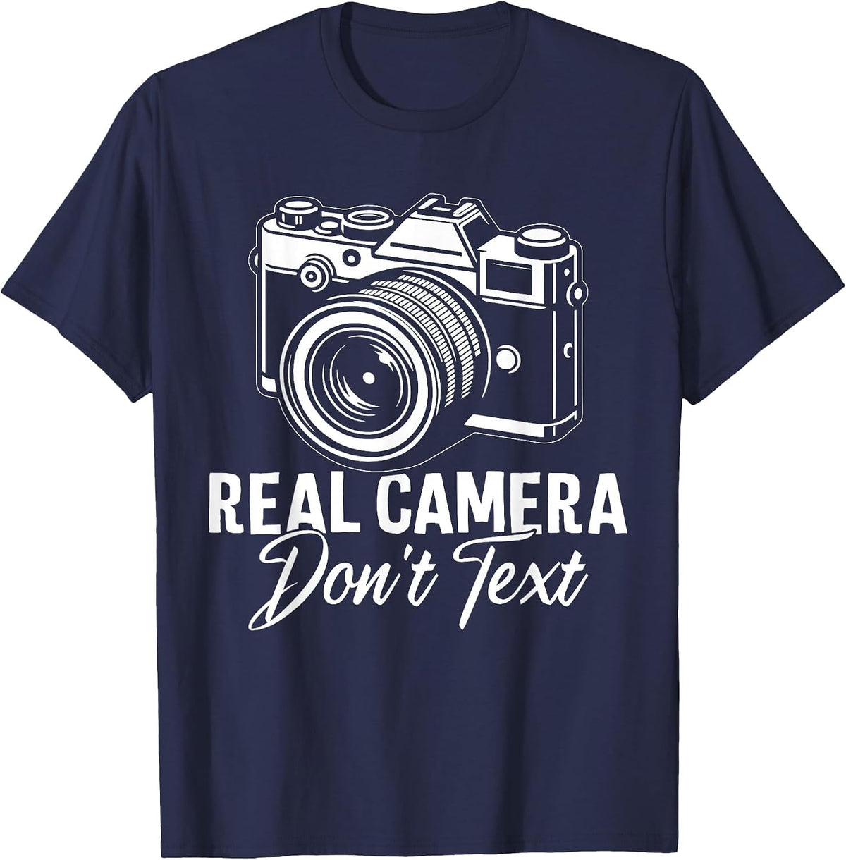Real Cameras Don't Text Funny Snapshot Photography Lovers T-Shirt - Navy Blue